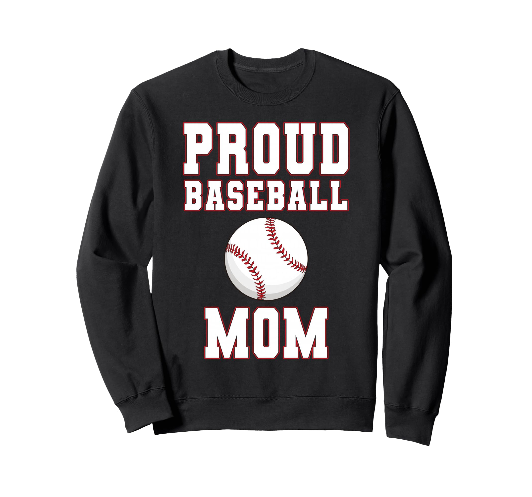 Proud Baseball Mom Game Day Sports Sweatshirt - Unique Graphic for Adults - T-Shirt, Sweatshirt, Hoodie