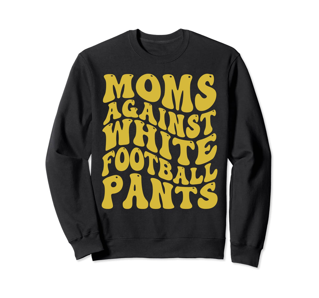 Funny Groovy Moms Against White Sweatshirt - Streetwear Style Men Women - T-Shirt, Sweatshirt, Hoodie