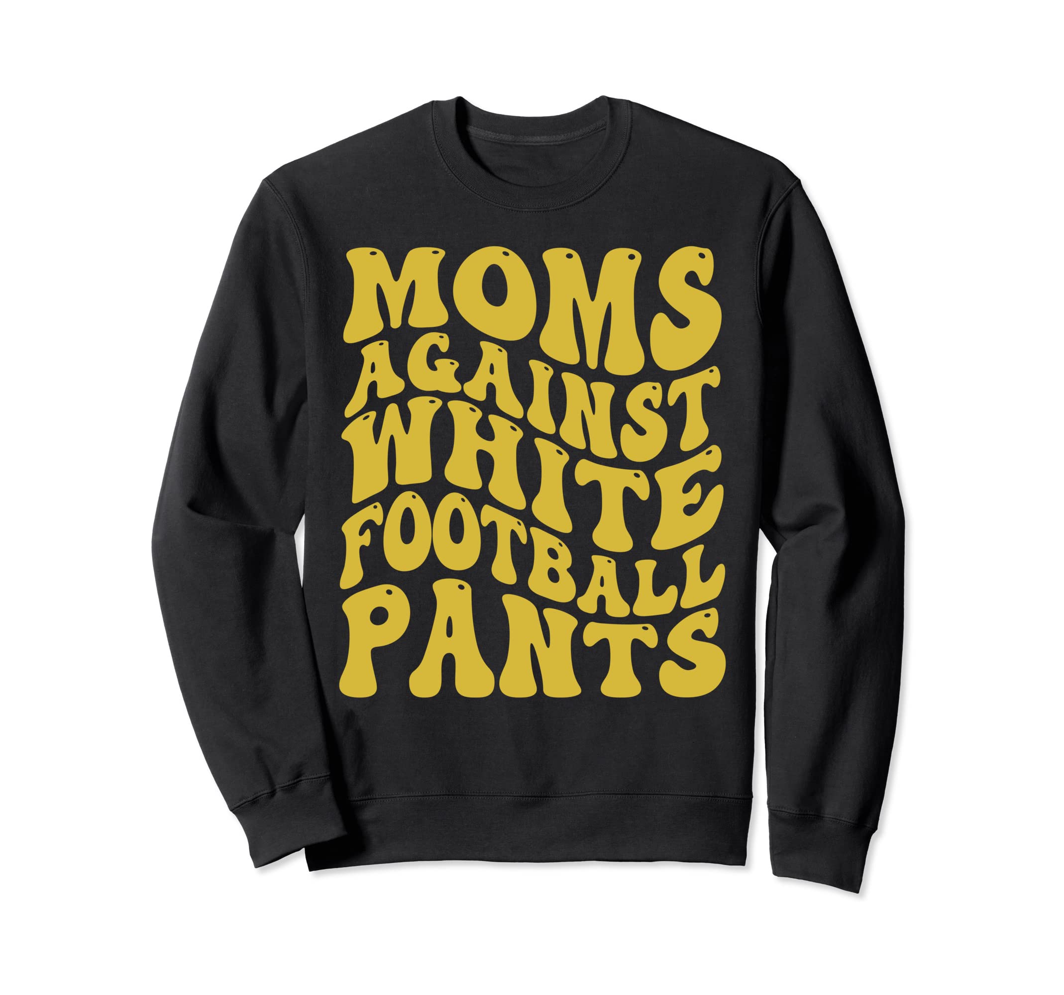 Funny Groovy Moms Against White Sweatshirt - Streetwear Style Men Women - T-Shirt, Sweatshirt, Hoodie