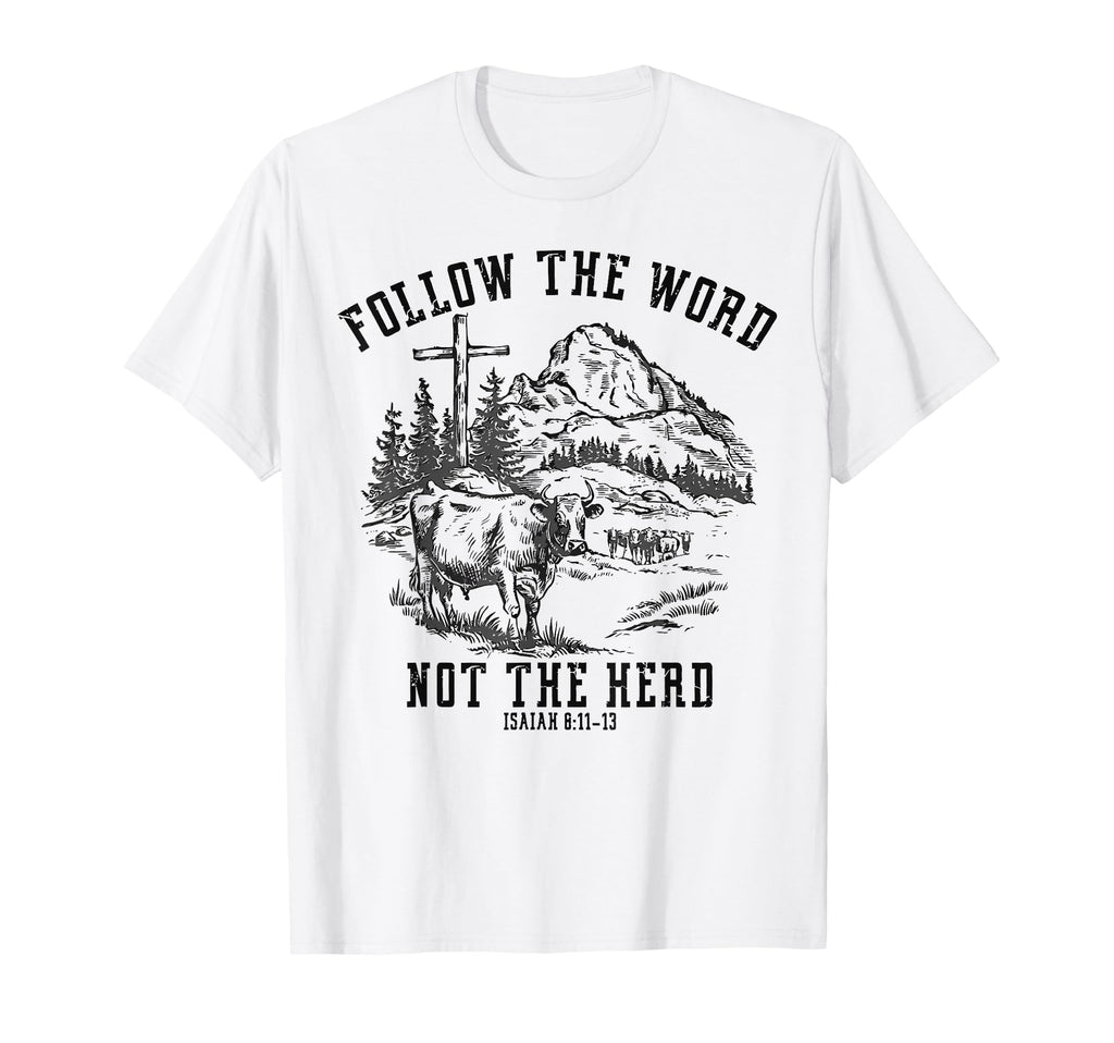 Follow Word Not Herd Western Christian T-Shirt - Novelty Apparel Unisex - T-Shirt, Sweatshirt, Hoodie