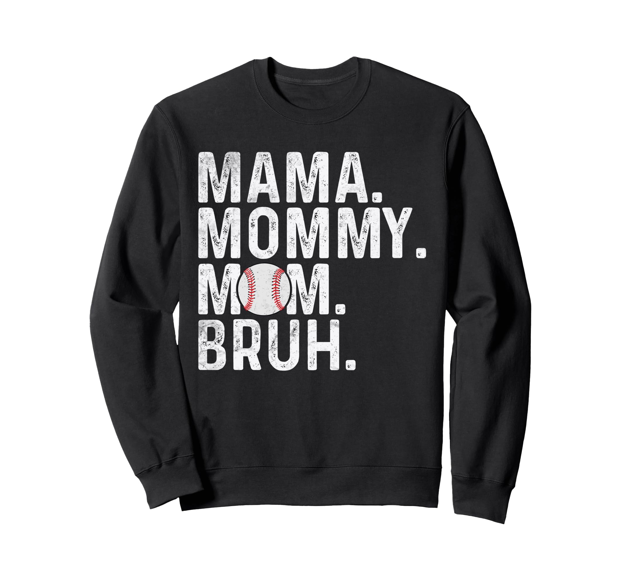 Mama Mommy Mom Bruh Baseball Mom Sweatshirt - Casual Everyday Wear Unisex - T-Shirt, Sweatshirt, Hoodie