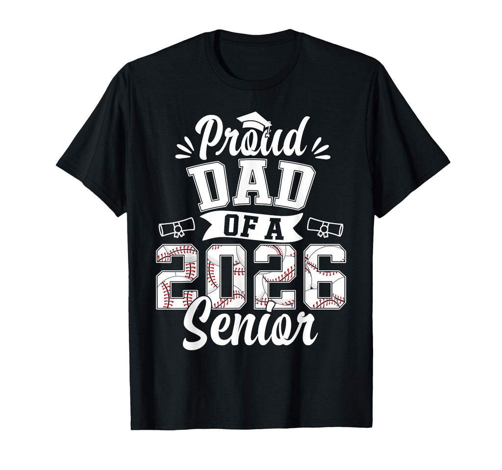 Proud Dad 2026 Senior Baseball Graduate T-Shirt - Streetwear Style Unisex - T-Shirt, Sweatshirt, Hoodie