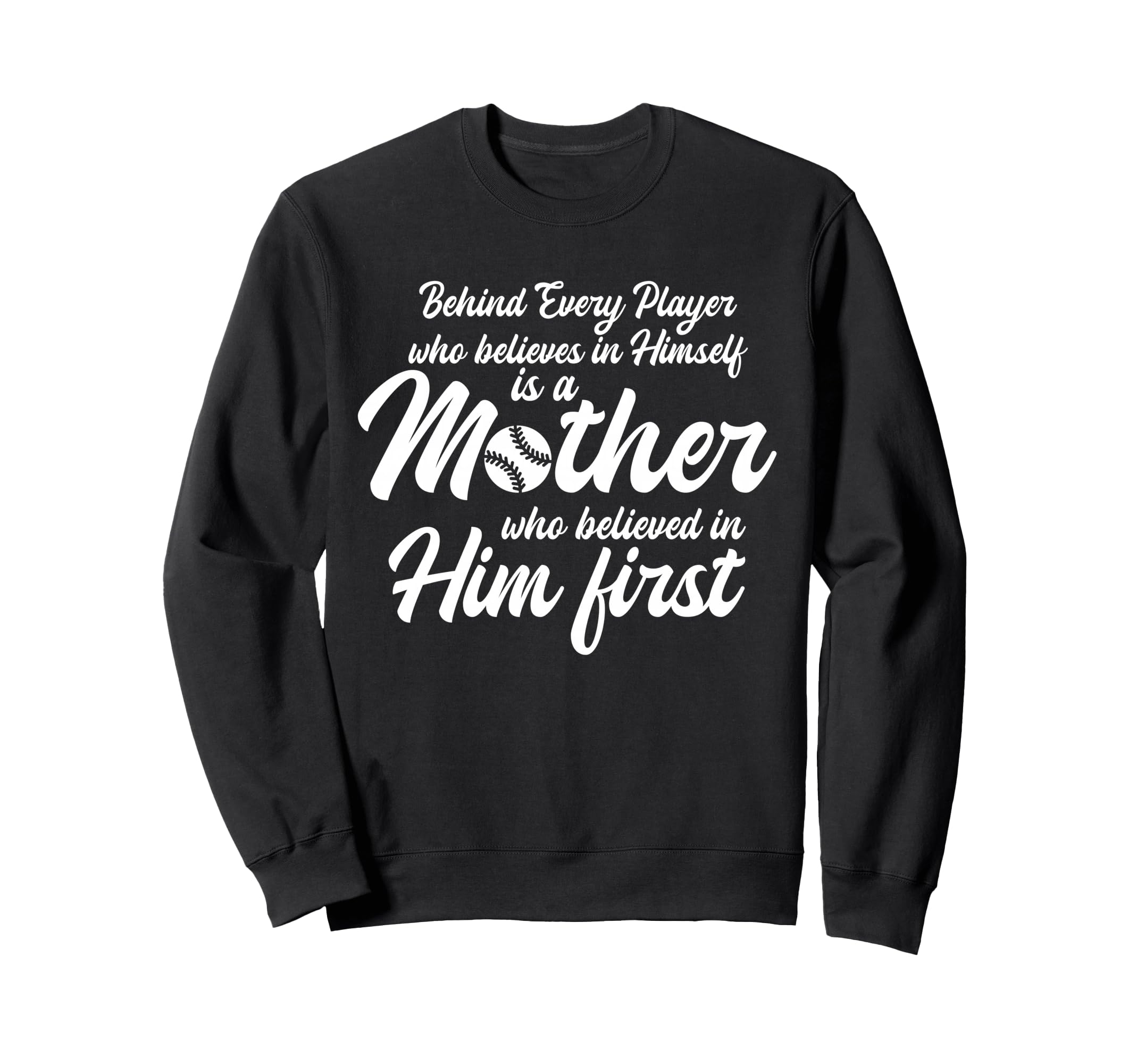 Behind Every Baseball Player Is Sweatshirt - Trendy Graphic Men Women - T-Shirt, Sweatshirt, Hoodie