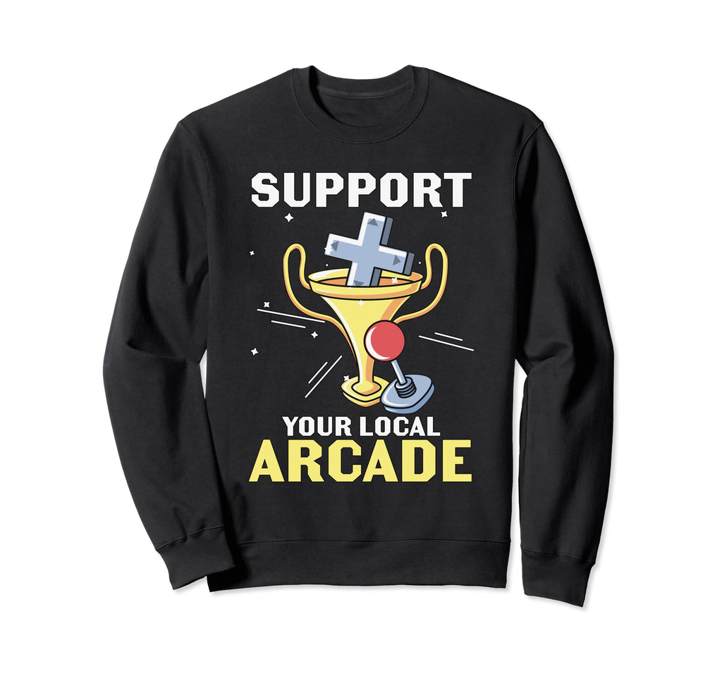 Support Your Local Arcade Pinball Sweatshirt - Custom Art Print Unisex - T-Shirt, Sweatshirt, Hoodie
