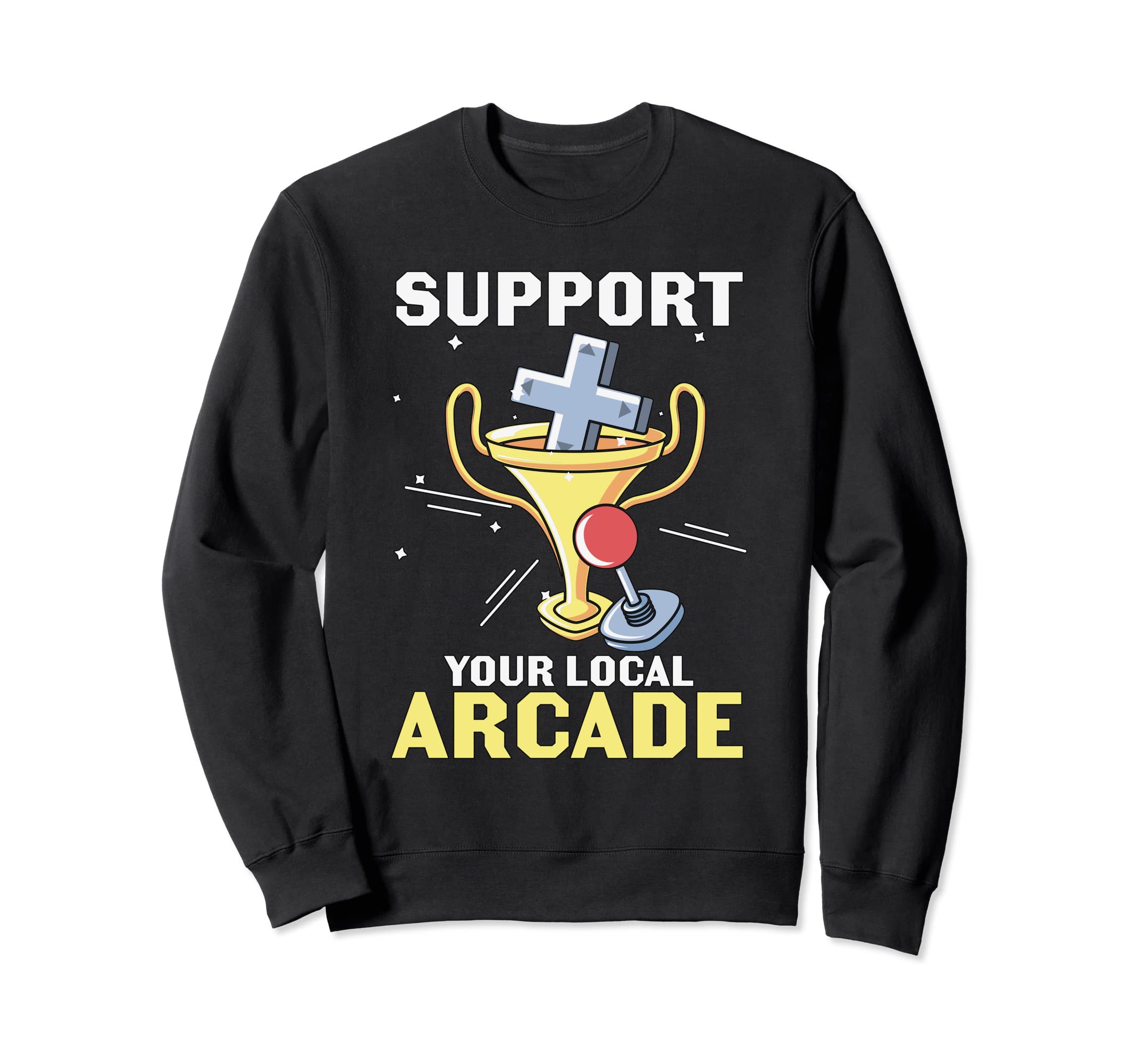 Support Your Local Arcade Pinball Sweatshirt - Custom Art Print Unisex - T-Shirt, Sweatshirt, Hoodie