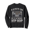 Raised Old School Graffiti Rap Hip Sweatshirt - Custom Art Print Men Women - T-Shirt, Sweatshirt, Hoodie