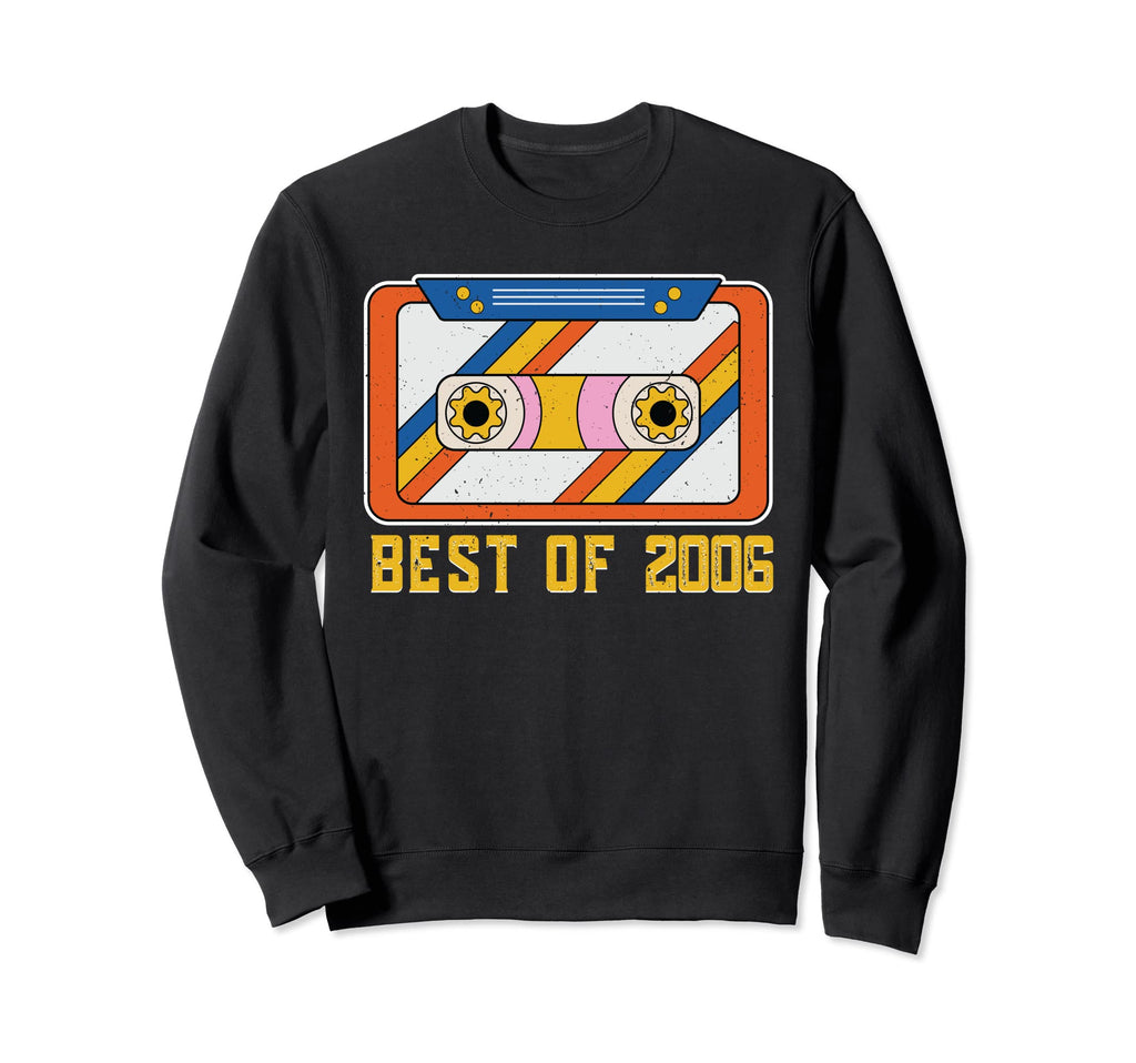 Best 2006 Cassette Tape 17 Years Sweatshirt - Streetwear Style Men Women - T-Shirt, Sweatshirt, Hoodie