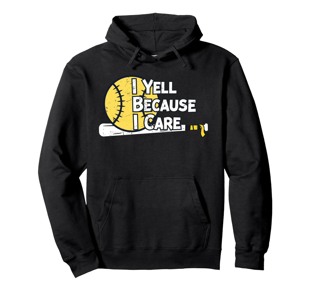 I Yell Because I Care Funny Hoodie - Casual Everyday Wear for Adults - T-Shirt, Sweatshirt, Hoodie