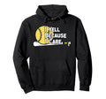 I Yell Because I Care Funny Hoodie - Casual Everyday Wear for Adults - T-Shirt, Sweatshirt, Hoodie