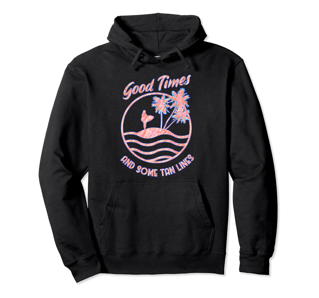 Good Times Tan Lines Summer Beach Hoodie - Casual Everyday Wear for Adults - T-Shirt, Sweatshirt, Hoodie