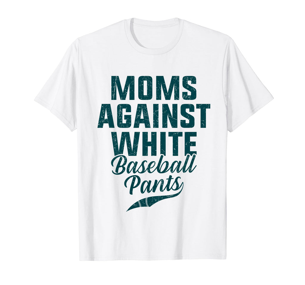 Moms Against White Baseball Pants Present T-Shirt - Trendy Graphic Unisex - T-Shirt, Sweatshirt, Hoodie