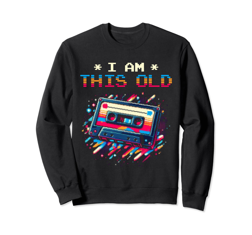 I Am This Old Cassette Tape Sweatshirt - Minimalist Print Unisex - T-Shirt, Sweatshirt, Hoodie