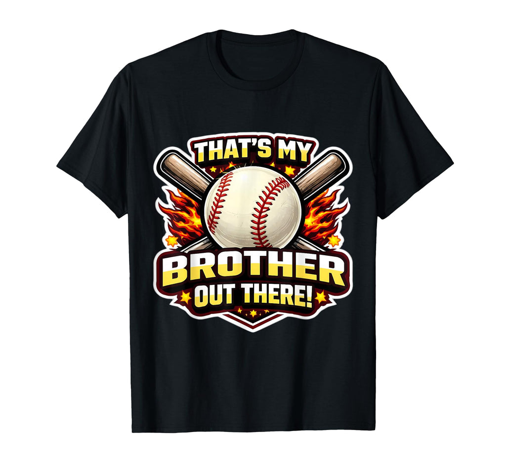 Thats My Brother Out There Proud T-Shirt - Unique Graphic for Adults - T-Shirt, Sweatshirt, Hoodie
