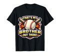 Thats My Brother Out There Proud T-Shirt - Unique Graphic for Adults - T-Shirt, Sweatshirt, Hoodie