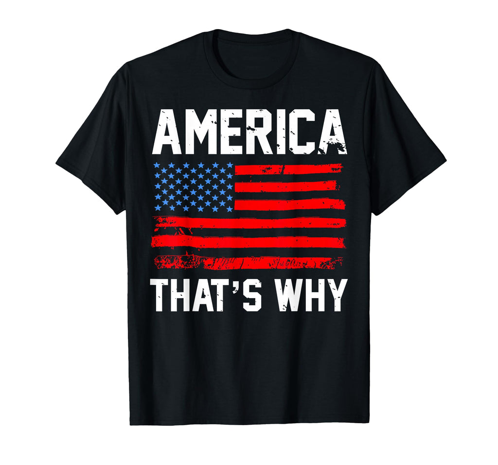 America Thats Why Distressed T-Shirt - Graphic Print Men Women - T-Shirt, Sweatshirt, Hoodie