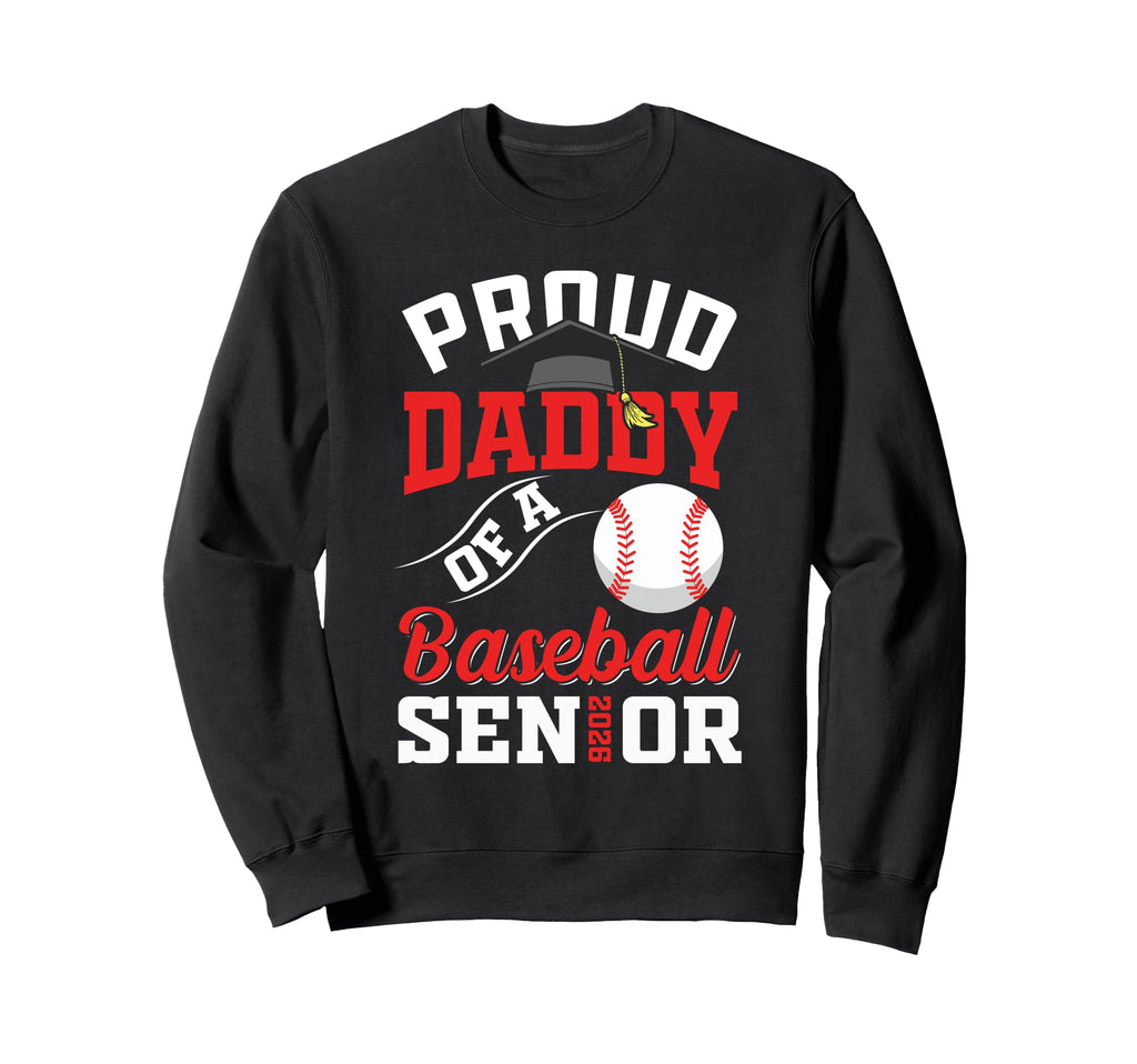 Proud Daddy Baseball Senior Sweatshirt - Casual Everyday Wear for Adults - T-Shirt, Sweatshirt, Hoodie