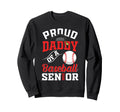 Proud Daddy Baseball Senior Sweatshirt - Casual Everyday Wear for Adults - T-Shirt, Sweatshirt, Hoodie