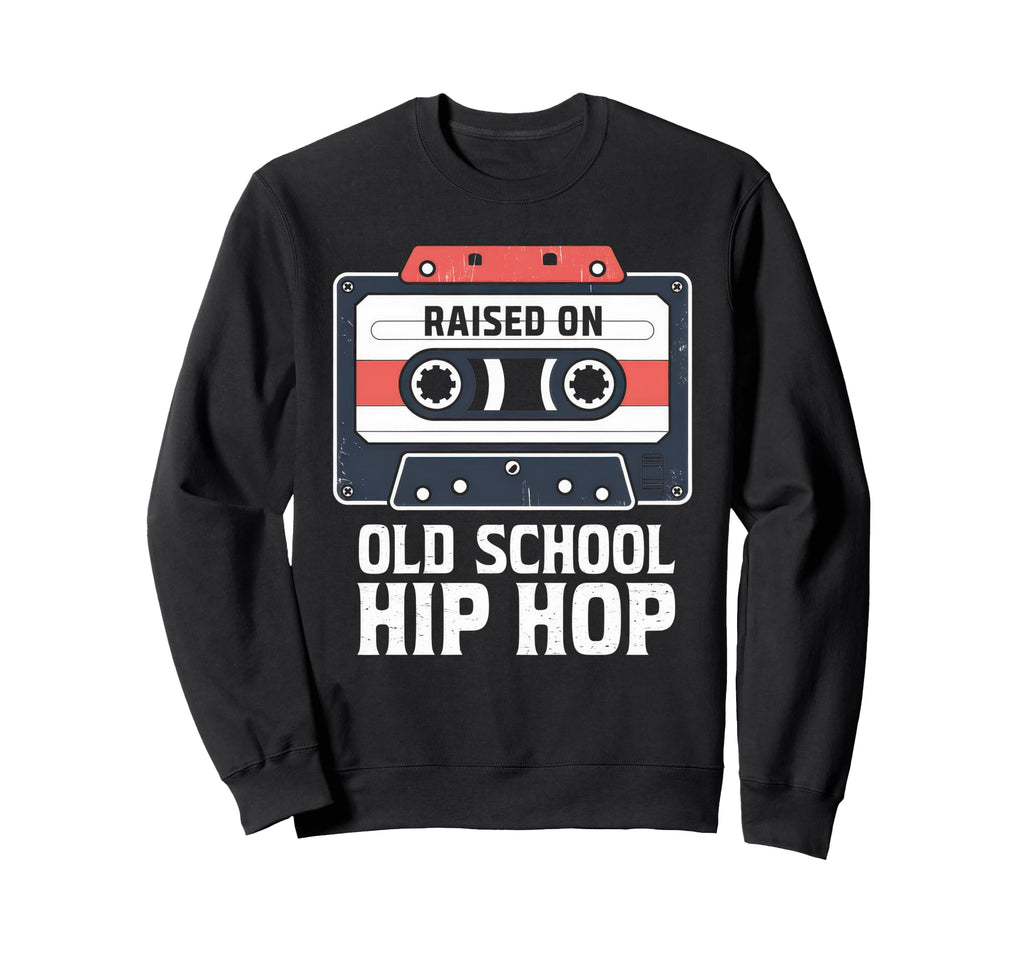 Raised Old School Hip Hop Sweatshirt - Aesthetic Graphic Men Women - T-Shirt, Sweatshirt, Hoodie