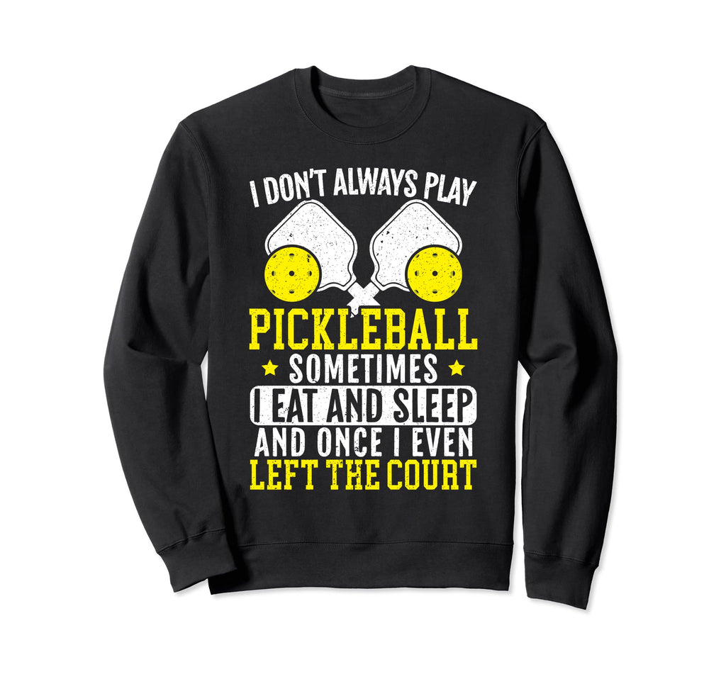 Pickleball Distressed Sayings Sweatshirt - Trendy Graphic Unisex - T-Shirt, Sweatshirt, Hoodie