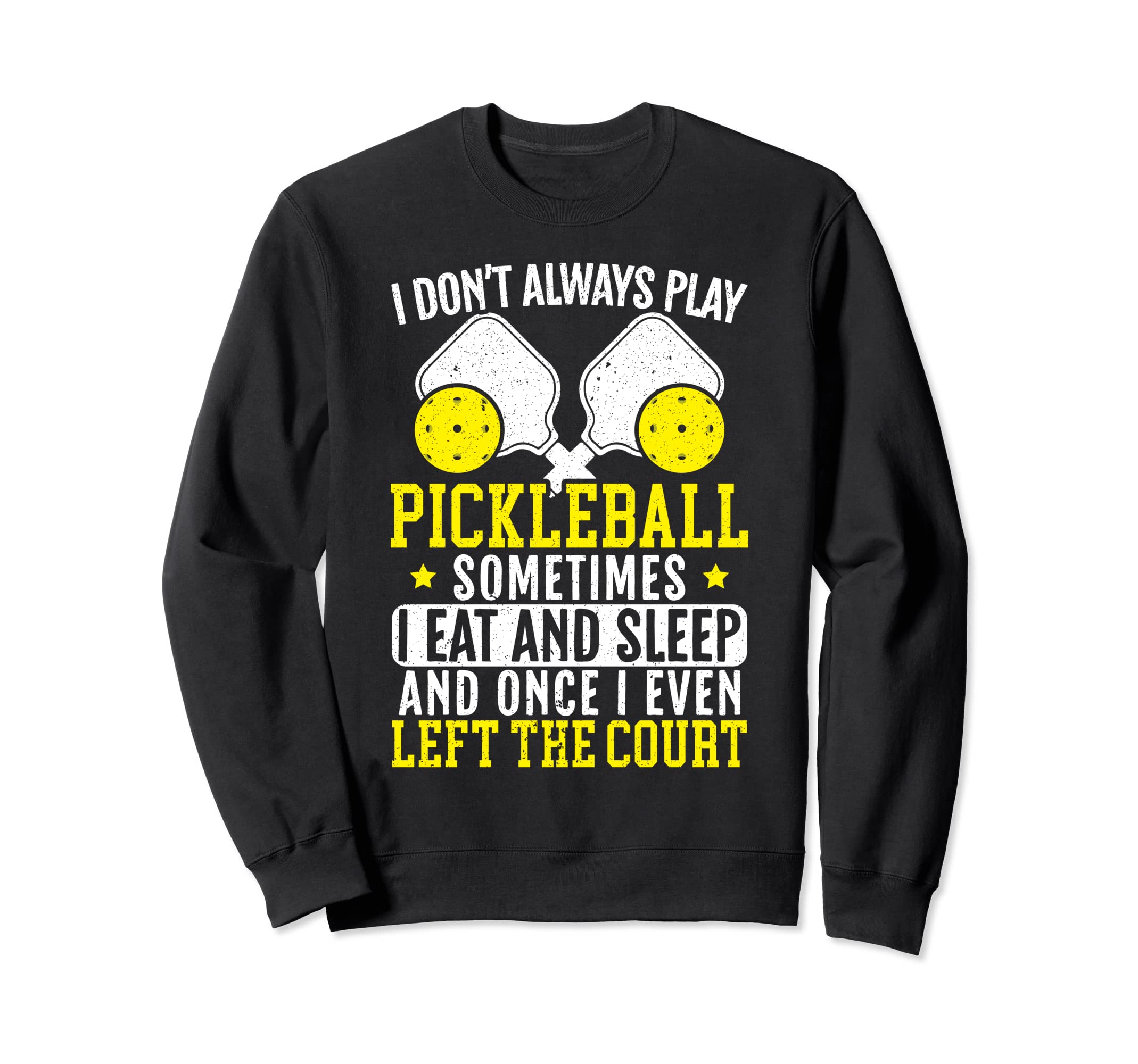 Pickleball Distressed Sayings Sweatshirt - Trendy Graphic Unisex - T-Shirt, Sweatshirt, Hoodie