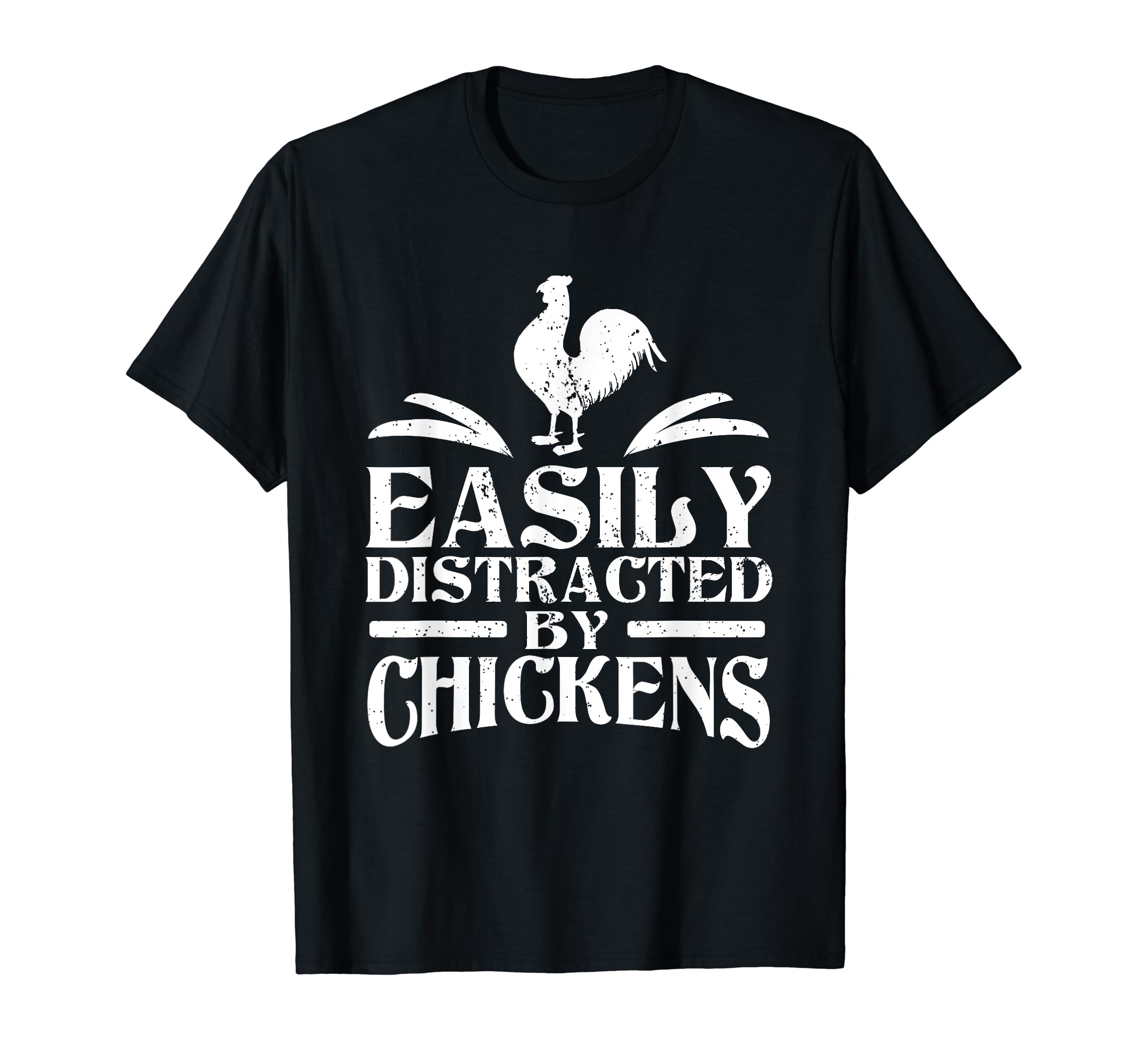 Easily Distracted Chickens Distressed T-Shirt - Novelty Apparel Men Women - T-Shirt, Sweatshirt, Hoodie