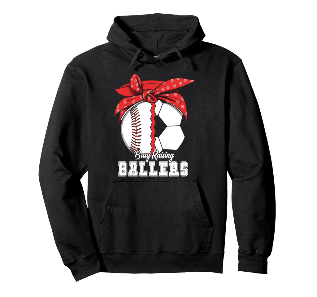 Baseball Soccer Busy Raising Ballers Hoodie - Novelty Apparel for Adults - T-Shirt, Sweatshirt, Hoodie