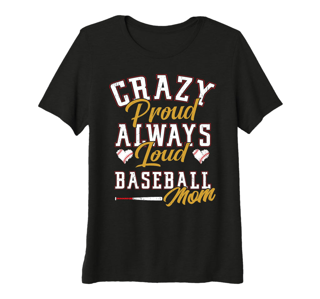 Womens Funny Baseball Mom Crazy Proud T-Shirt - Fun Novelty Design Unisex - T-Shirt, Sweatshirt, Hoodie
