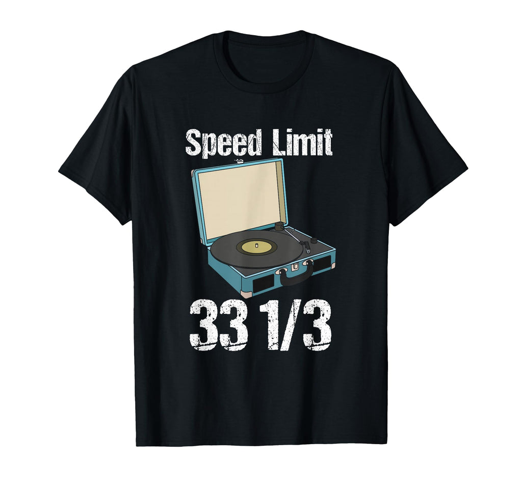 Speed Limit 33 1 3 Record Player Vinyl T-Shirt - Unique Graphic Men Women - T-Shirt, Sweatshirt, Hoodie