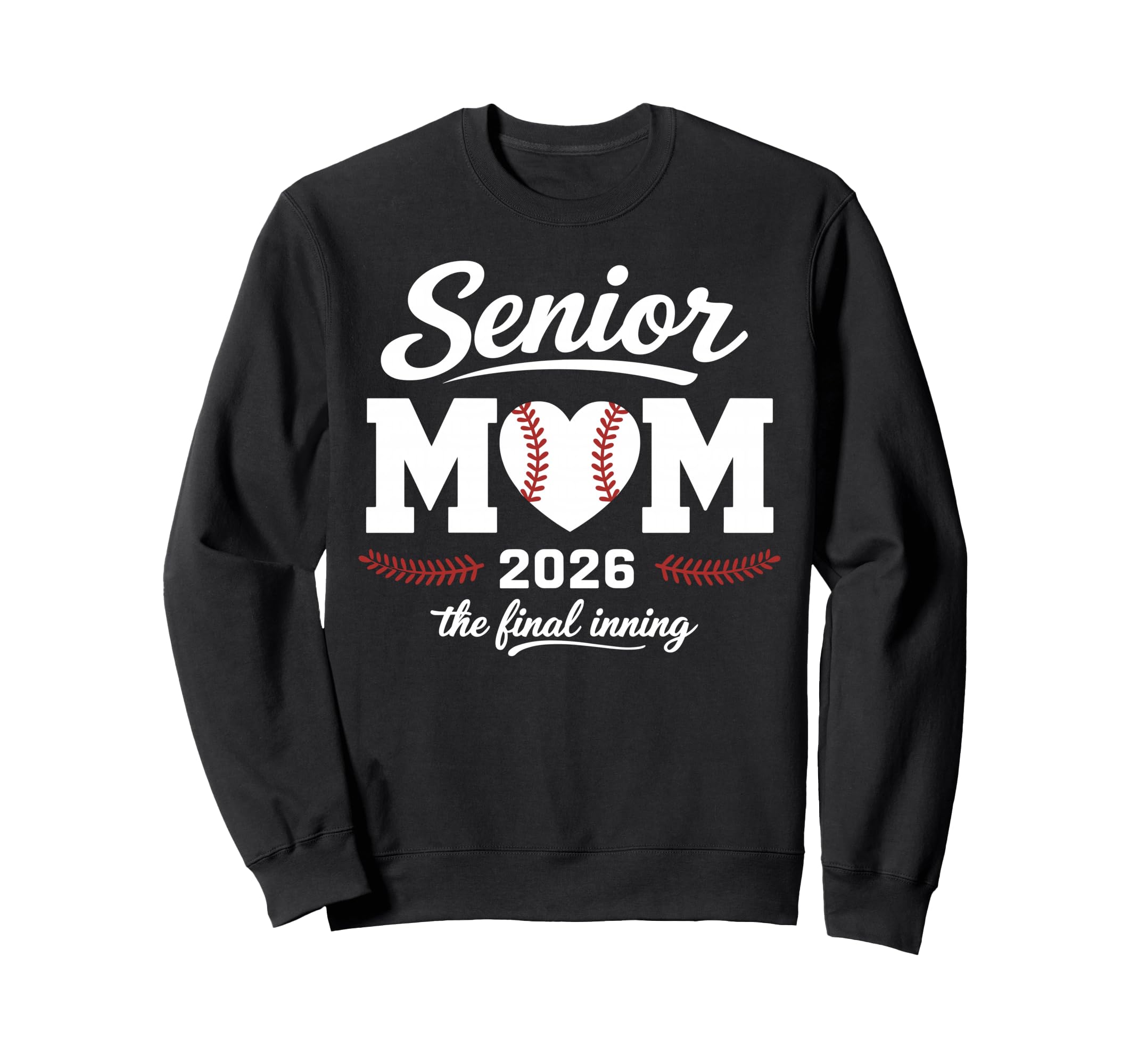 Baseball Senior Mom 2026 Final Sweatshirt - Casual Everyday Wear Unisex - T-Shirt, Sweatshirt, Hoodie