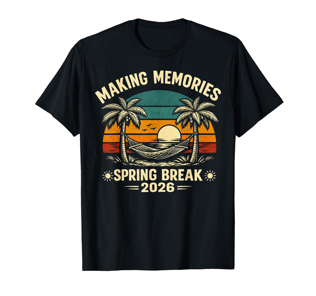 Making Memories Spring Break T-Shirt - Casual Everyday Wear for Adults - T-Shirt, Sweatshirt, Hoodie