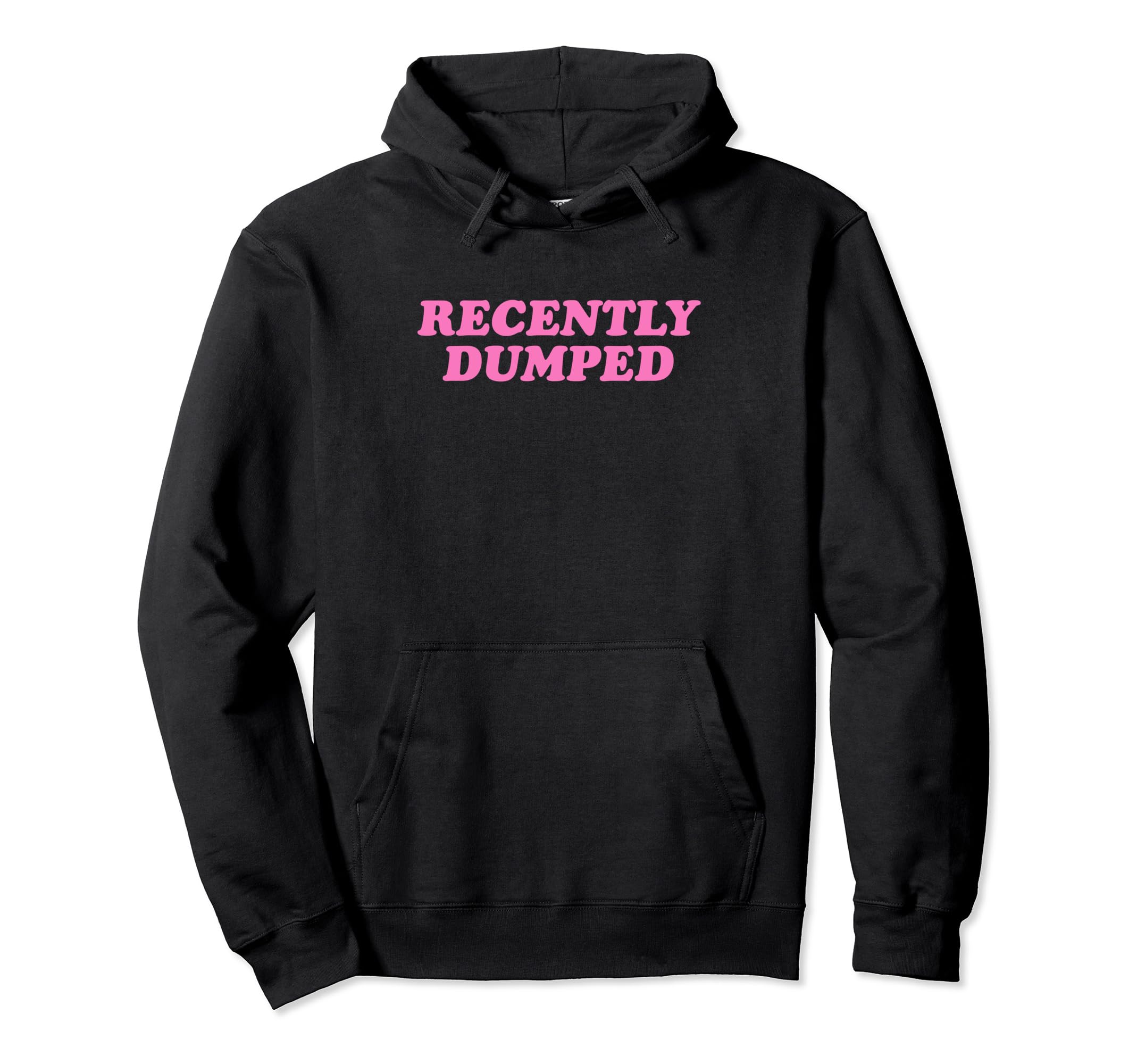 Recently Dumped Funny Y2K Aesthetic Hoodie - Streetwear Style for Adults - T-Shirt, Sweatshirt, Hoodie
