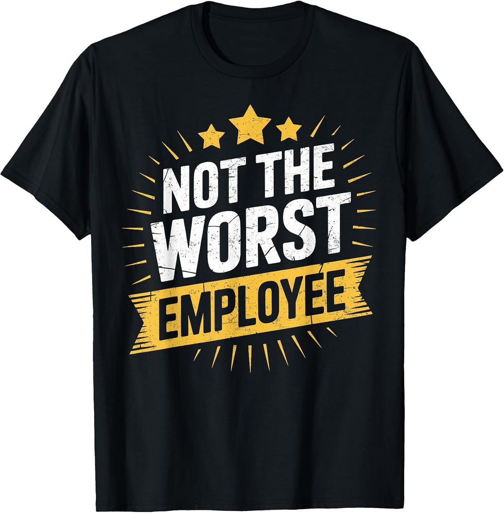 Not the Worst Employee Funny Award Humor - Adult & Kids T-Shirts, Sweatshirts & Hoodies apparel design preview 1