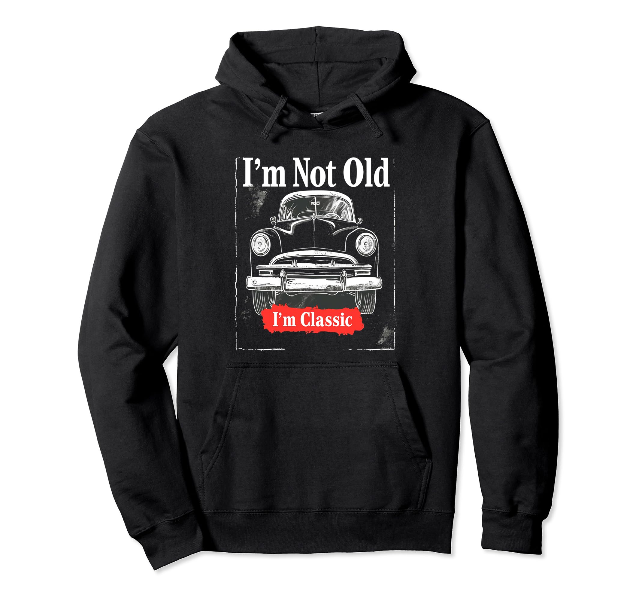 Im Not Old 1950S Diner Antique Car Driver Hoodie - Streetwear Style Unisex - T-Shirt, Sweatshirt, Hoodie