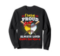 Crazy Proud Always Loud Baller Big Sweatshirt - Trendy Graphic for Adults - T-Shirt, Sweatshirt, Hoodie