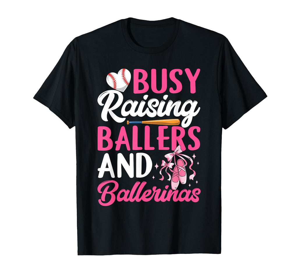 Busy Raising Ballers And Ballerinas Funny T-Shirt - Novelty Apparel Unisex - T-Shirt, Sweatshirt, Hoodie