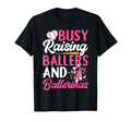 Busy Raising Ballers And Ballerinas Funny T-Shirt - Novelty Apparel Unisex - T-Shirt, Sweatshirt, Hoodie