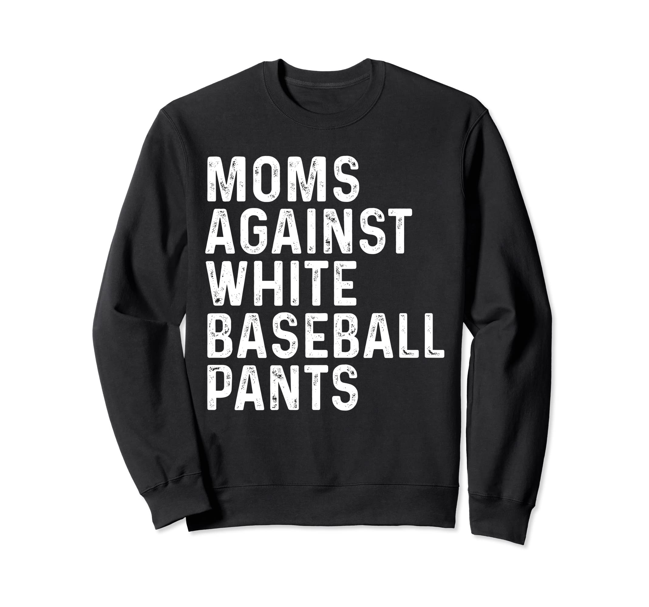 Funny Moms Against White Baseball Pants T-Shirt - Novelty Apparel Men Women - T-Shirt, Sweatshirt, Hoodie