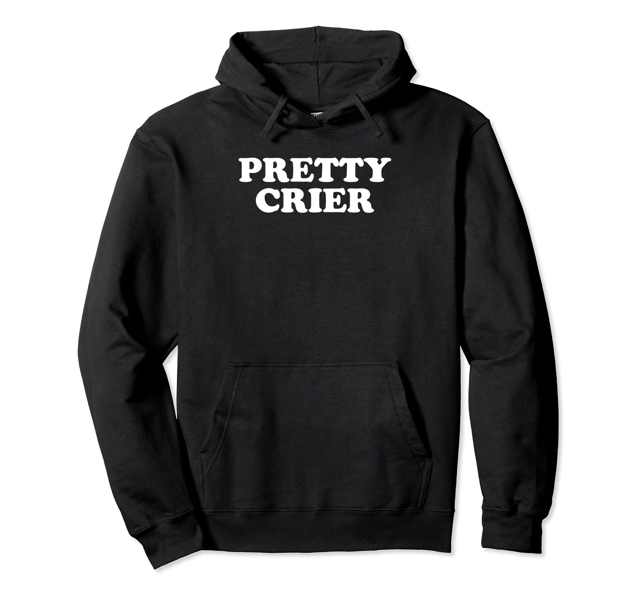 Pretty Crier Y2K Aesthetic Funny Gag Hoodie - Minimalist Print for Adults - T-Shirt, Sweatshirt, Hoodie