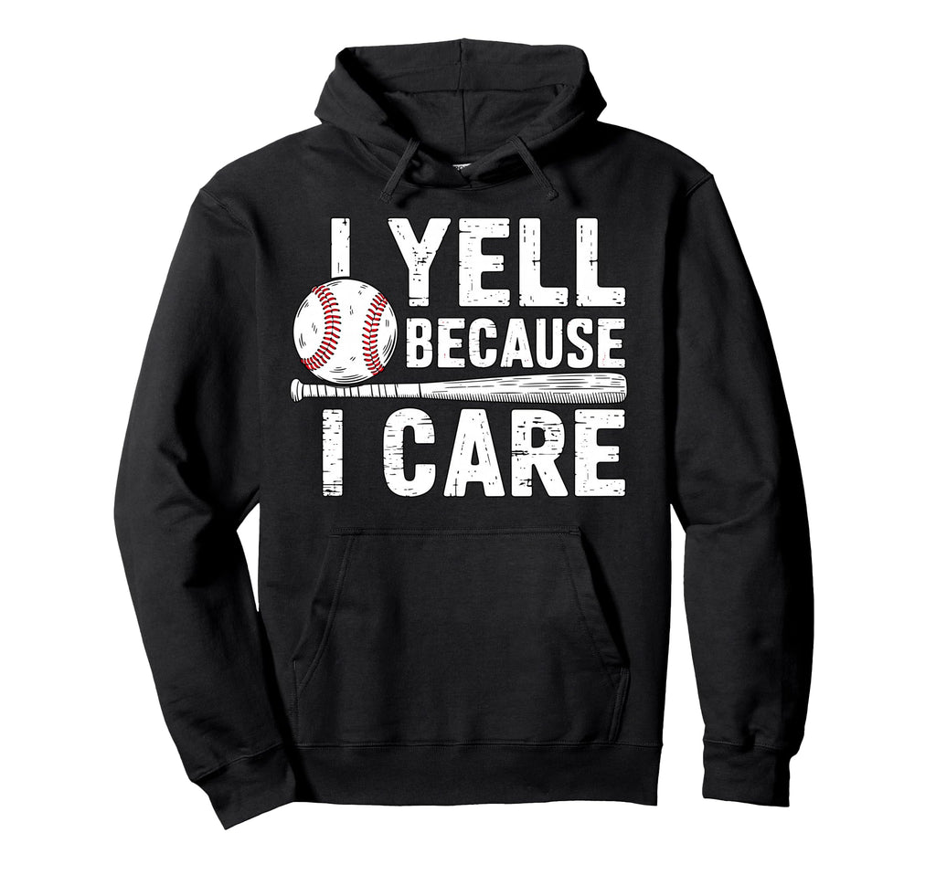I Yell Because I Care Baseball Mom Hoodie - Unique Graphic Men Women - T-Shirt, Sweatshirt, Hoodie