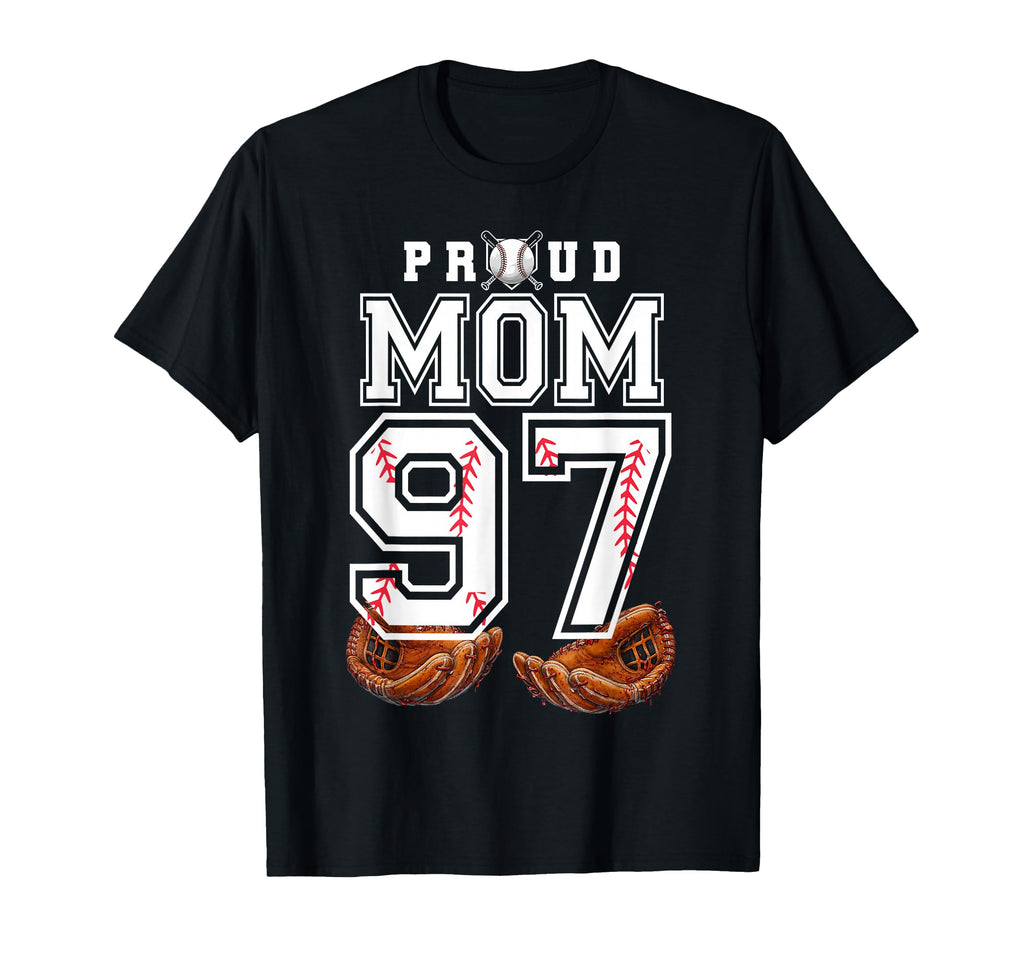 Proud Mom Baseball Player Number 97 T-Shirt - Fun Novelty Design Men Women - T-Shirt, Sweatshirt, Hoodie