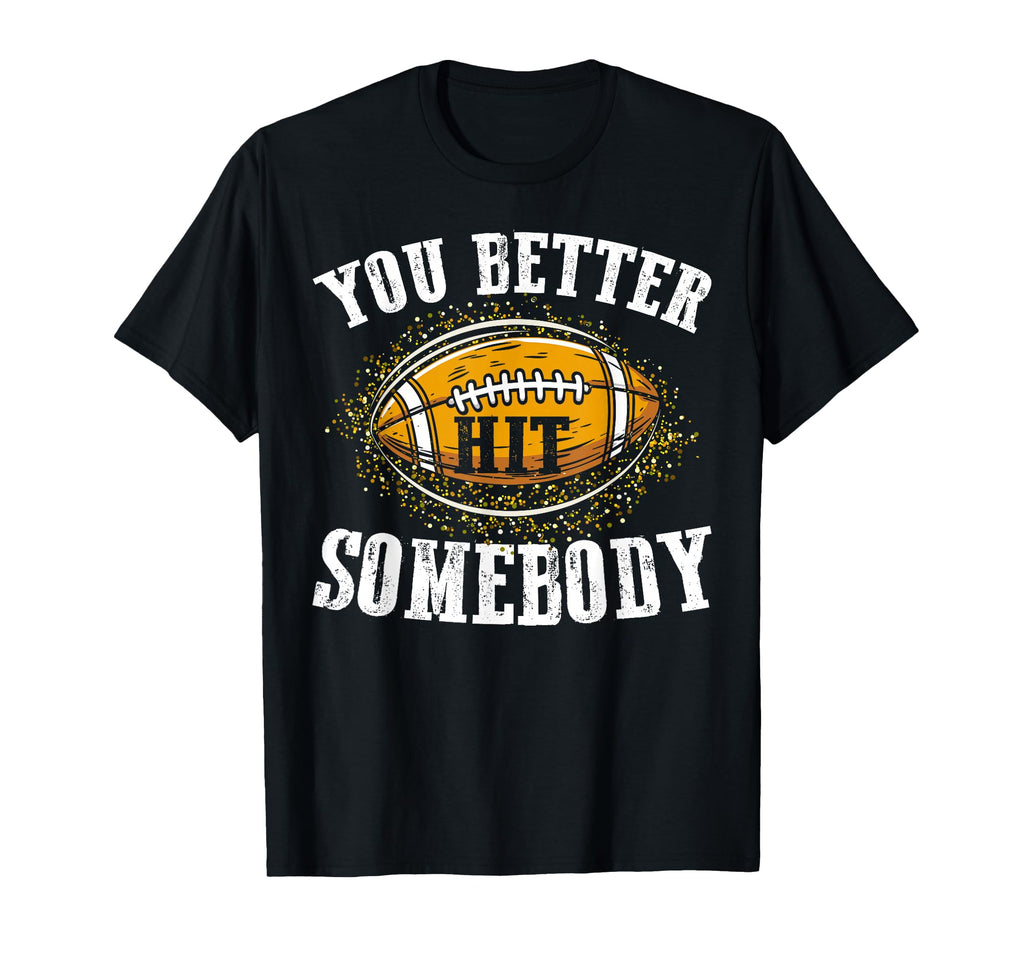 Leopard You Better Hit Somebody Game Day T-Shirt - Novelty Apparel Unisex - T-Shirt, Sweatshirt, Hoodie