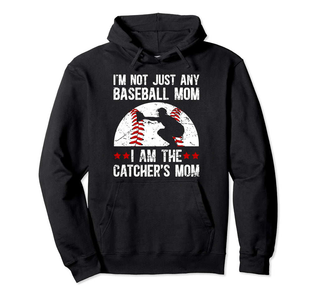 I Am Baseball Catcher Mom Baseball Hoodie - Fun Novelty Design Unisex - T-Shirt, Sweatshirt, Hoodie