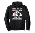 I Am Baseball Catcher Mom Baseball Hoodie - Fun Novelty Design Unisex - T-Shirt, Sweatshirt, Hoodie