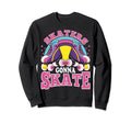 Funny Skaters Gonna Skate Sweatshirt - Fun Novelty Design for Adults - T-Shirt, Sweatshirt, Hoodie