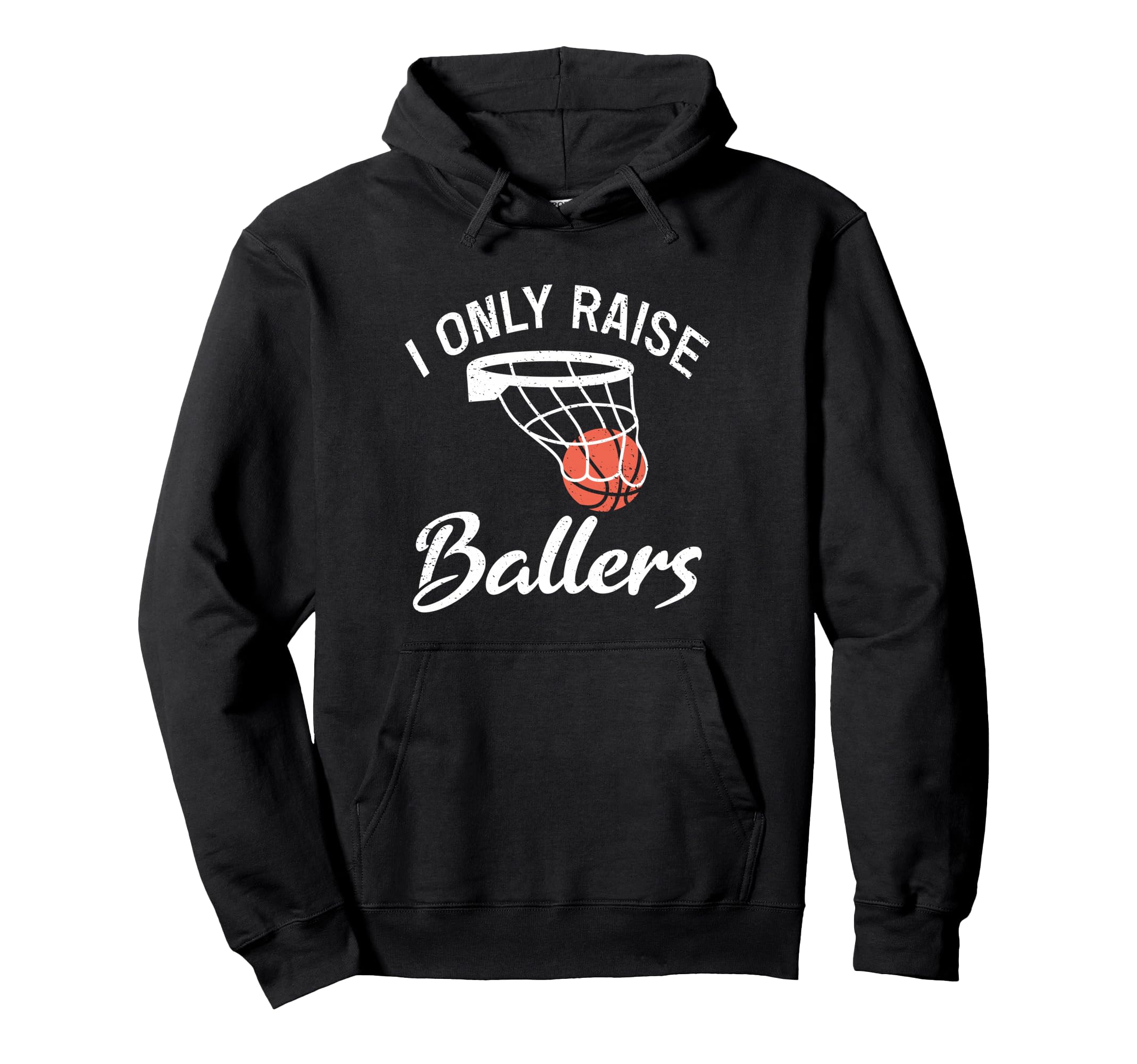 I Only Raise Ballers Basketball Mom Hoodie - Aesthetic Graphic for Adults - T-Shirt, Sweatshirt, Hoodie