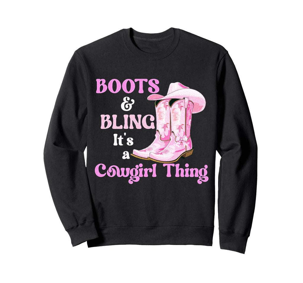Boots Bling Its Cowgirl Thing Sweatshirt - Casual Everyday Wear Unisex - T-Shirt, Sweatshirt, Hoodie