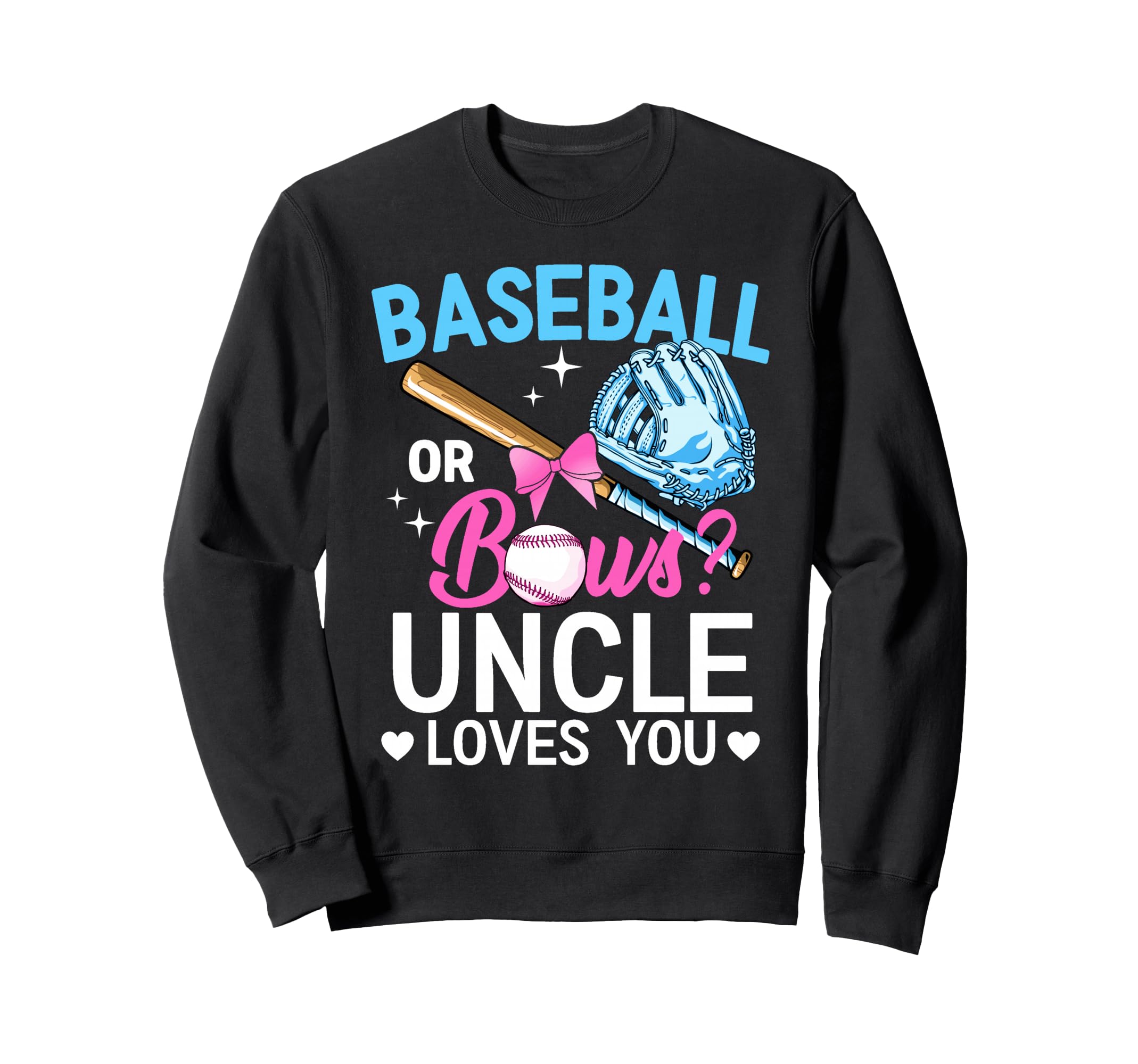 Baseball Or Bows Uncle Loves You Sweatshirt - Minimalist Print Men Women - T-Shirt, Sweatshirt, Hoodie