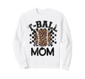 T Ball Teeball Mom Leopard Cheetah Sweatshirt - Streetwear Style Unisex - T-Shirt, Sweatshirt, Hoodie