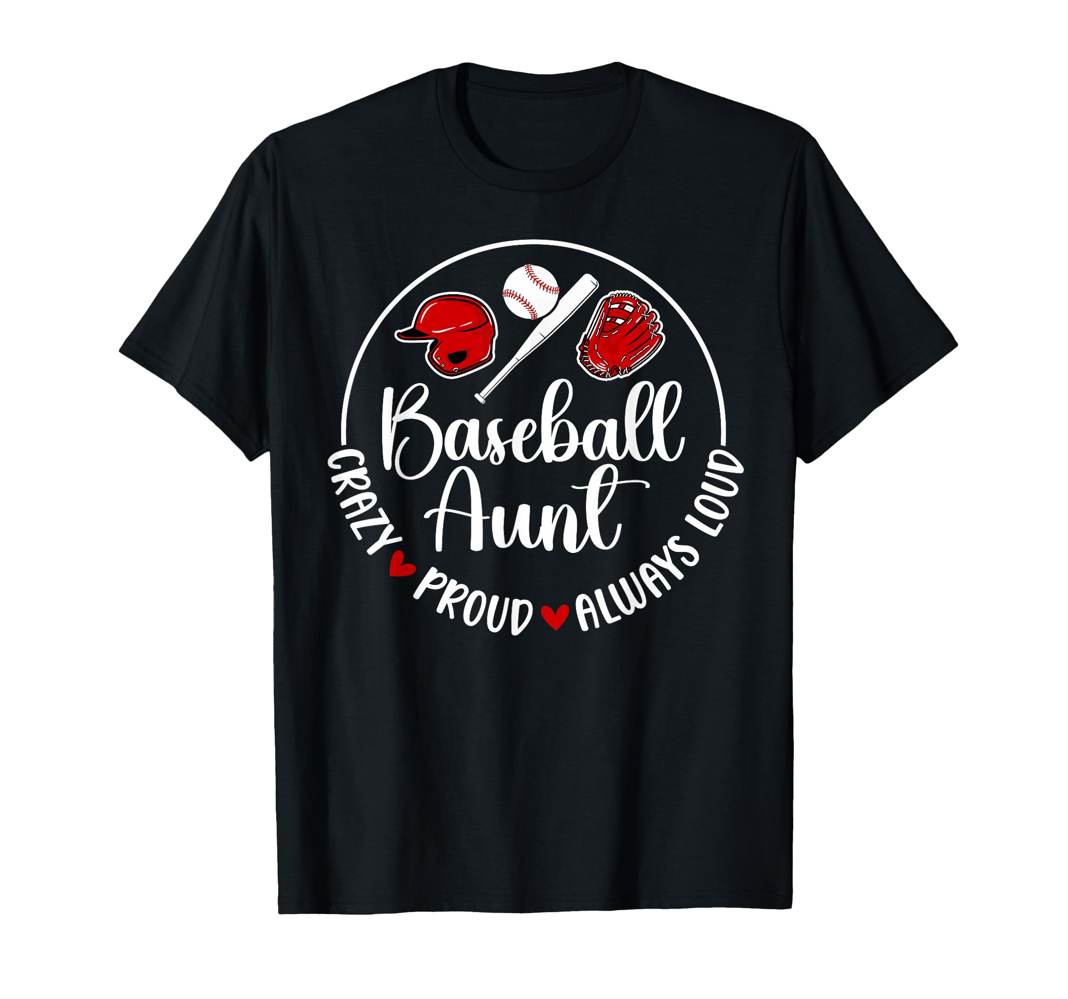 Crazy Proud Baseball Aunt T-Shirt - Casual Everyday Wear Men Women - T-Shirt, Sweatshirt, Hoodie