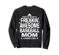 Freakin Awesome Baseball Mom Funny Sweatshirt - Trendy Graphic for Adults - T-Shirt, Sweatshirt, Hoodie
